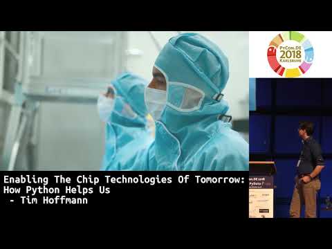 PyCon.DE 2018: Enabling The Chip Technologies Of Tomorrow: How Python Helps Us - Tim Hoffmann