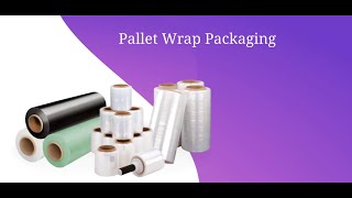 How to Make the Most of Pallet Wrap Packaging