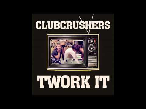 Clubcrushers - Twork it