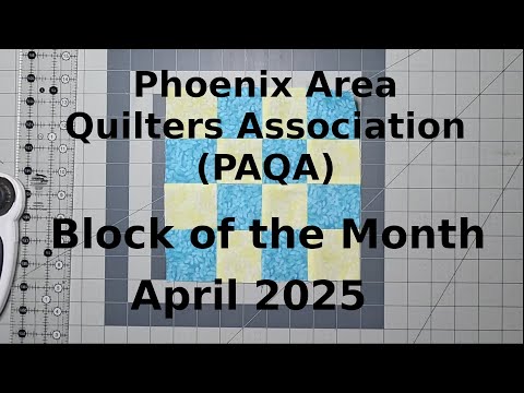 Phoenix Area Quilters Association Block of the Month April 2025