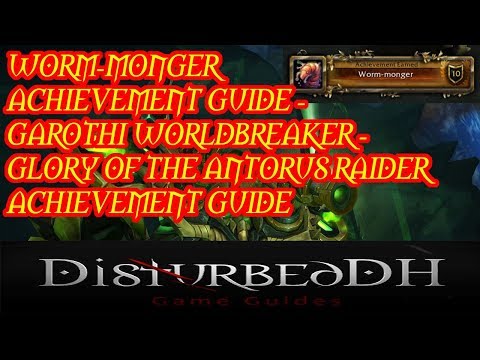 Worm-Monger Achievement Guide - Garothi Worldbreaker - Glory of the Antorus Raider Achievement Guide