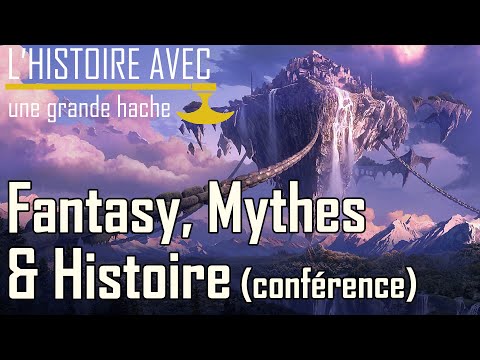 Fantasy, Mythes et Histoire : un tour d'horizon - HS#2 RàH - HS#3 HaugH - Conférence