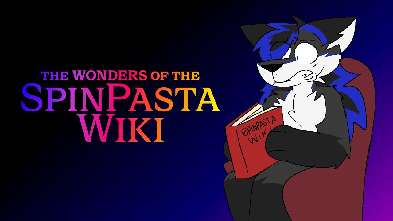 The Wonders of the SpinPasta Wiki - Part 1