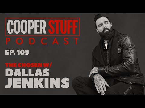 Cooper Stuff: Ep. 109 - The Chosen With Dallas Jenkins