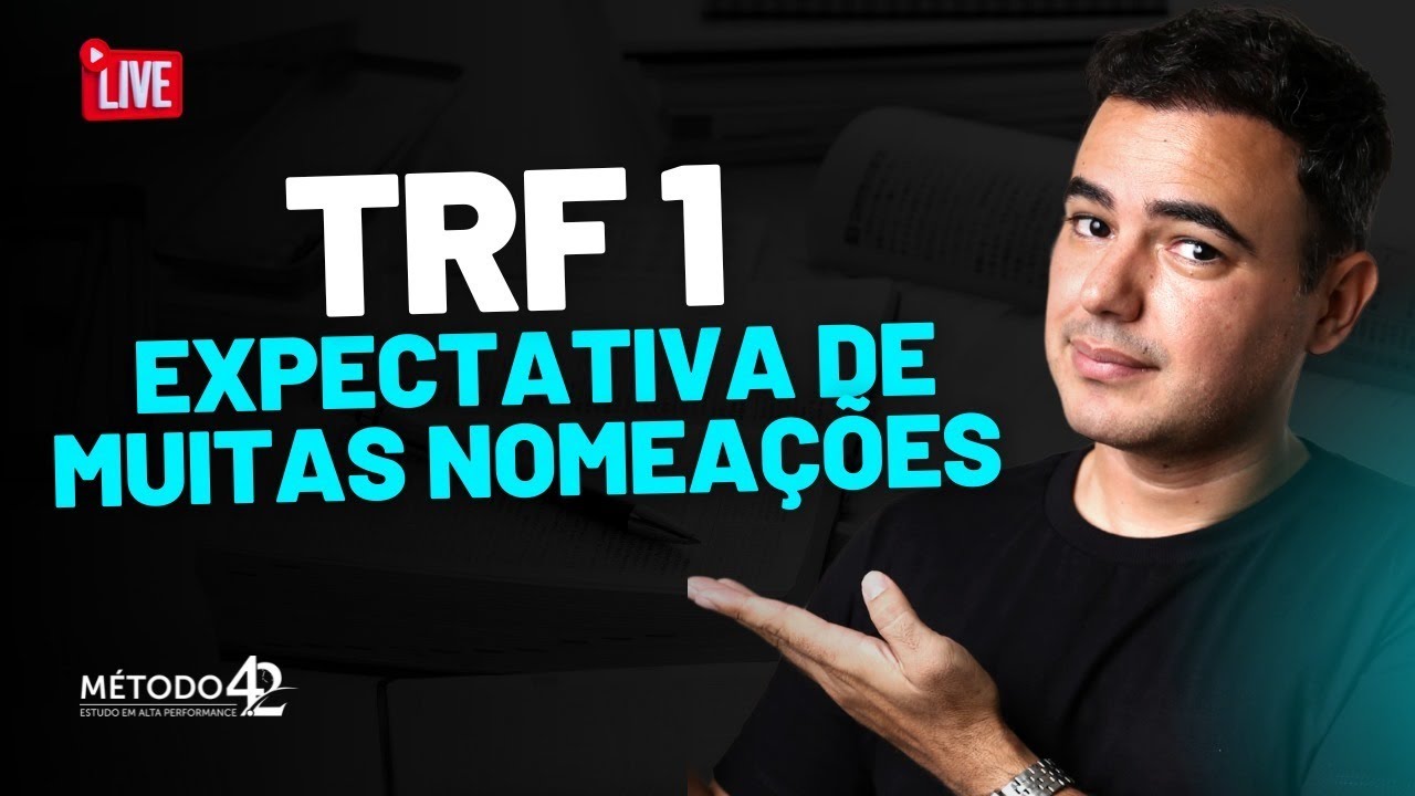 Concurso TRF1: Expectativa de muitas nomeações