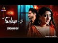 Tadap 02 Ek Adhoori Prem Kahani Streaming Now Exclusively On Atrangii App