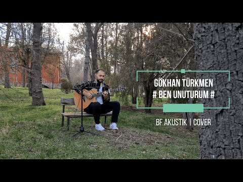 Gökhan Türkmen - Ben Unuturum | BF Akustik [Cover] #BenUnuturum