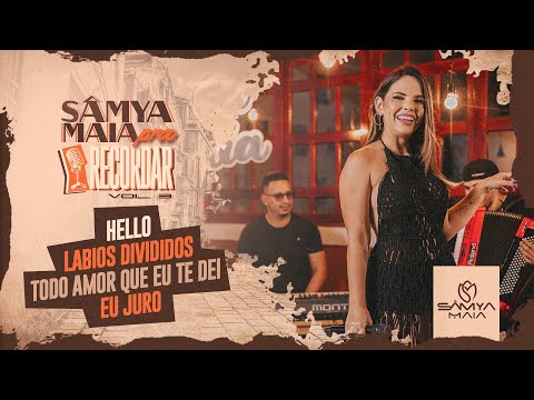 Hello, Lábios Divididos, Todo Amor que Te Dei, Eu Juro - Sâmya Maia Pra Recordar Vol.3