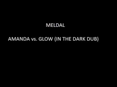 Meldal - Amanda vs. Glow (In The Dark Dub)
