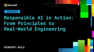 Responsible AI in Action: From Principles to Real‑World Engineering | DEM369