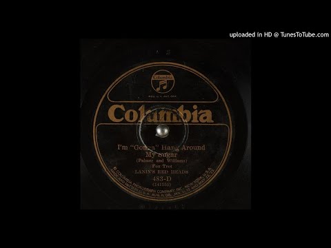 Lanin’s Red Heads "I'm Gonna Hang Around My Sugar" (10-19-1925) New York, Columbia 483-D