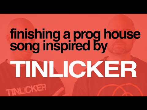 Finishing an AGGRESSIVE PROGRESSIVE HOUSE track inspired by TINLICKER