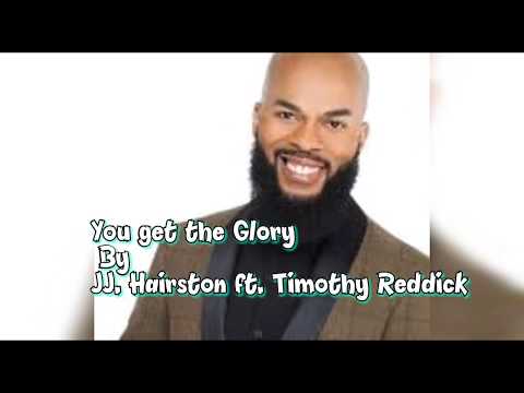 J.J. Hairston - You Get The Glory Lyrics & Song Info | ZionLyrics