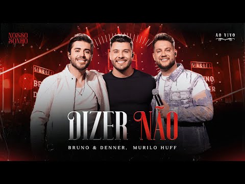 Dizer Não (part. Murilo Huff) - Bruno e Denner