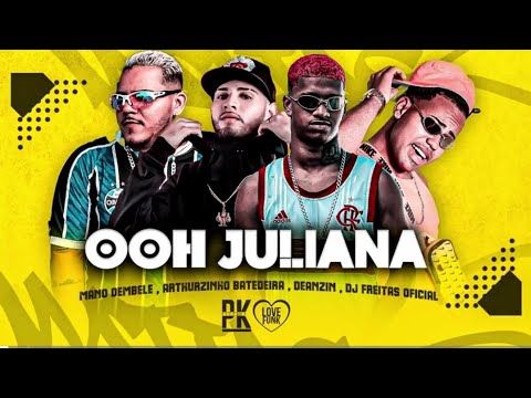 OOHH JULIANA - DEAZIN - DJ FREITAS OFICIAL - ARTHUZINHO BATEDEIRA - MANO DEMBELE