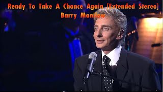 Ready To Take A Chance Again [extended stereo w/harp] - Barry Manilow