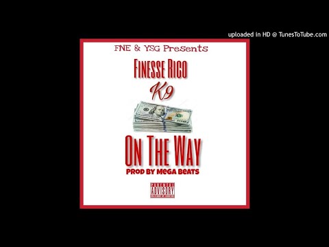 Finesse Rico x K9 - On The Way (Prod By Mega Beats)