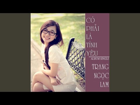 Có phải là tình yêu - Trang Ngọc Lam