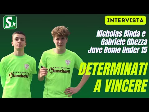 Juve Domo-Biellese Under 15: l'intervista a Nicholas Binda e Gabriele Ghezza