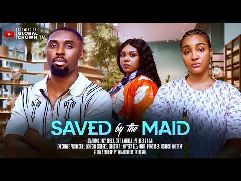 SAVED BY THE MAID - 2026 latest Nigerian movies  - Ray Adeka - Gift Anizoba , Princess Orji