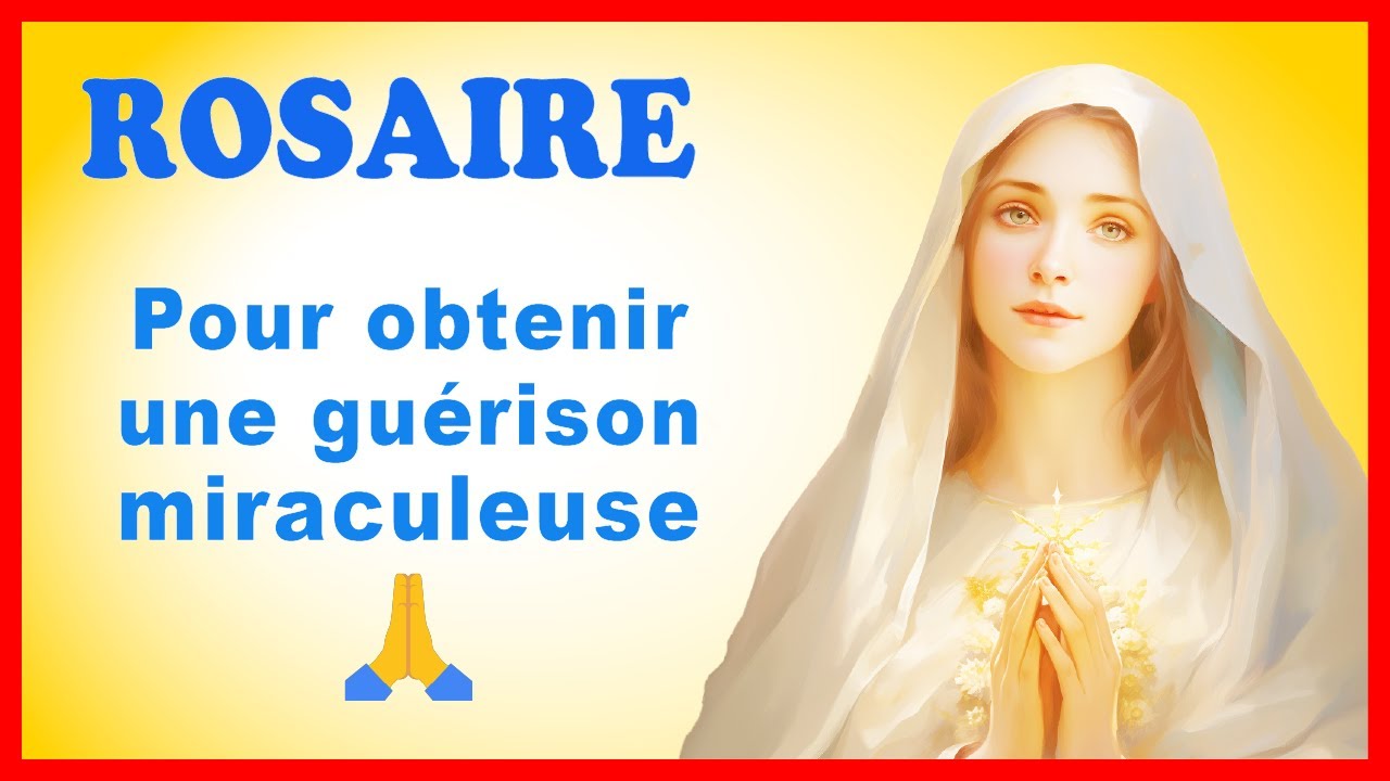 ROSAIRE pour obtenir une guérison miraculeuse 🔥 🙏