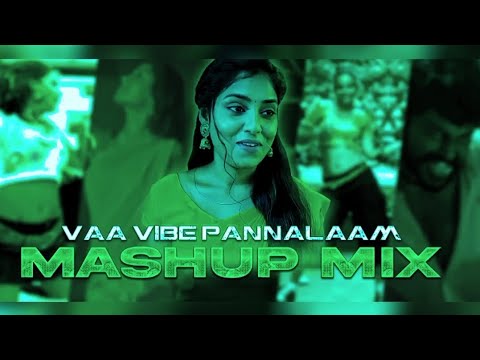 Vaa Vibe Pannalam Mashup Mix - Dj Love@RikaShakeer