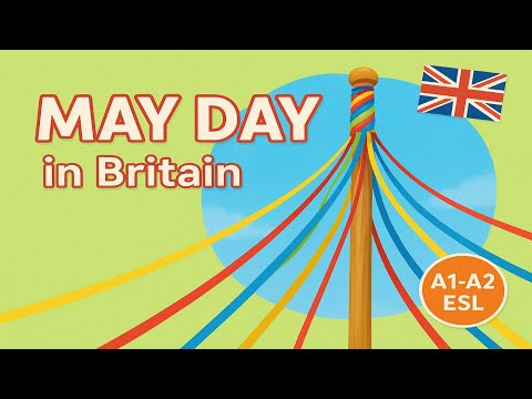 May Day in Great Britain ESL/ESOL video A1-A2