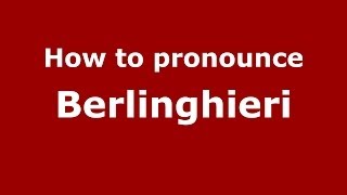 How to pronounce Berlinghieri
