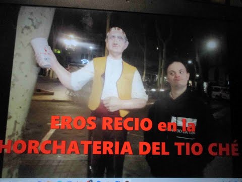 EROS RECIO EN LA  HORCHATERIA DEL TIO CHE