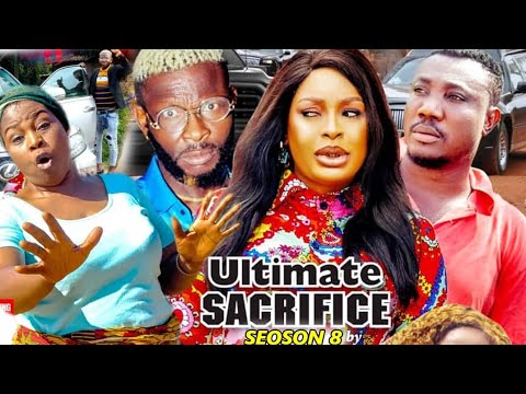 ULTIMATE SACRIFICE SEASON 8 FINALE (NEW MOVIE FULL HD) - 2021 LATEST NIGERIAN NOLLYWOOD MOVIE