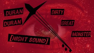 Duran Duran - Dirty Great Monster [Night Sound]