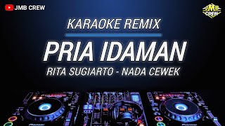 Download lagu Karaoke Pria Idaman - Rita Sugiarto Versi Dj Remix Nada Cewek mp3