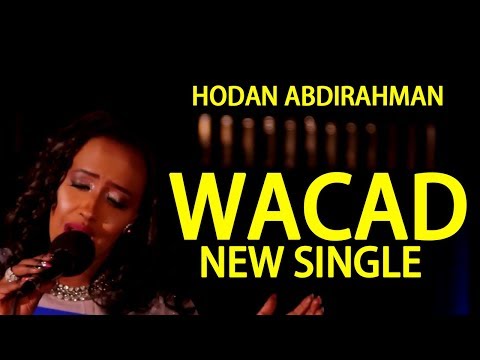 HODAN ABDIRAHMAN (WACAD) SOMALI MUSIC l HD l 2017