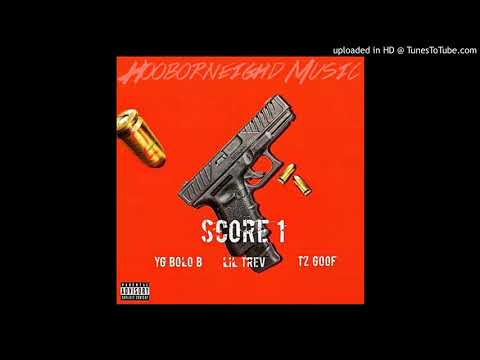 Score One - YG Bolo B x Lil Trev x Tz Goof