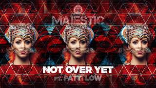 Majestic ft. Patti Low - Not Over Yet