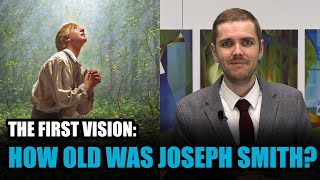 The First Vision: Joseph Smith's Age