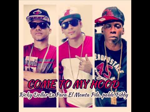 Come To My Hood 2K14 - Pablo Piddy Ft La Para "El Monta Pila" Ft Ricky Dollar
