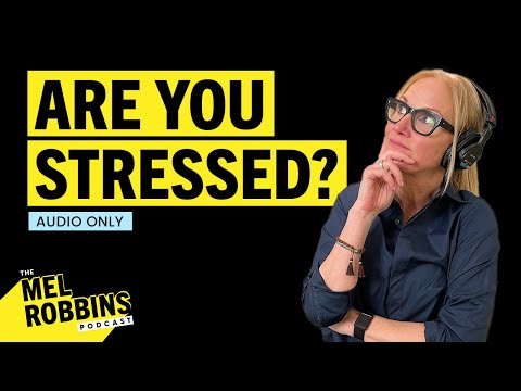 What Every Stressed Out Person Needs to Hear | The Mel Robbins Podcast