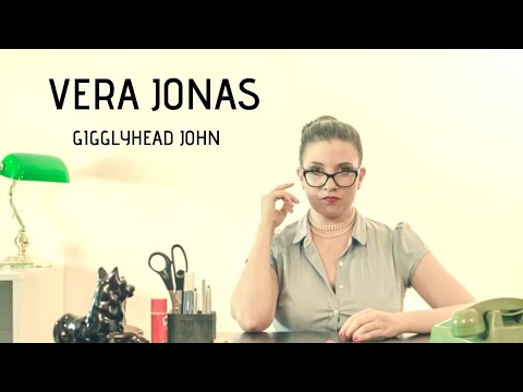 Vera Jonas - Gigglyhead John ///OFFICIAL  VIDEO///