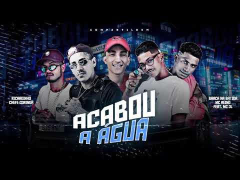 MC REINO, BARCA NA BATIDA ,CHEFE CORINGA & MC RICARDINHO PART MC 3L - ACABOU A ÁGUA