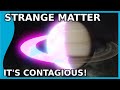 Strange Matter: So Stable it's Contagious