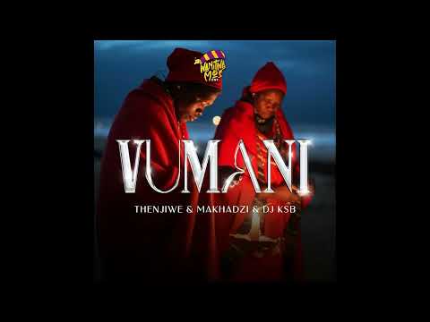 Thenjiwe x Makhadzi & DJ KSB - Vumani
