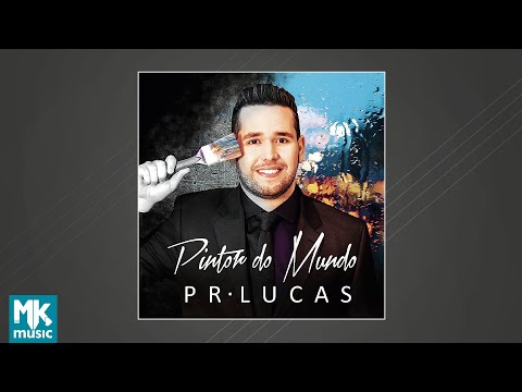Pr. Lucas - Pintor do Mundo (CD Completo)