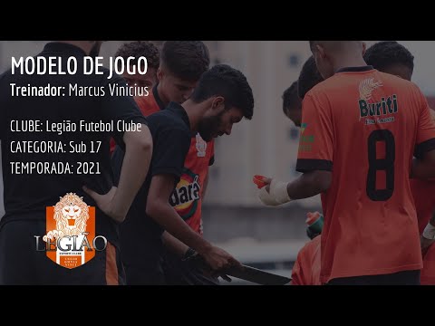 Modelo de Jogo | Legião Futebol Clube | SUB 17 | 2021