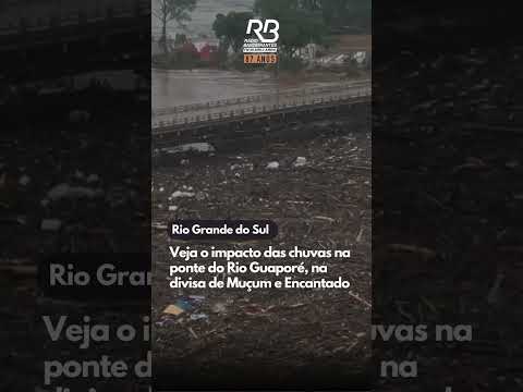 Chuvas no RS: Veja o impacto das chuvas na ponte do Rio Guaporé