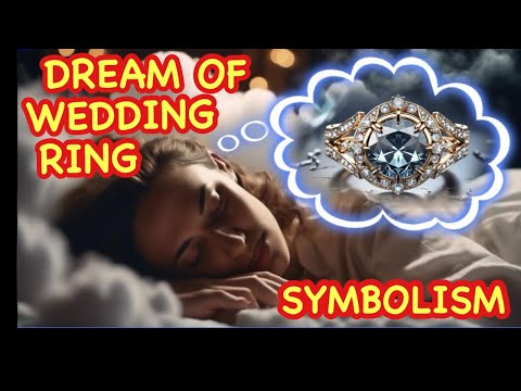 What Does Dreaming of a Wedding Ring Mean?|DREAM OF WEDDING RING SYMBOLISM|WEDDING RING DREAM MEAN
