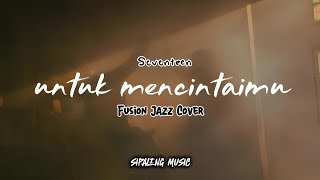 Download lagu Seventeen - Untuk Mencintaimu (Sipaling Music) Fusion Jazz Cover.  mp3