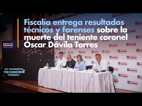 Fiscalía entrega resultados técnicos y forenses sobre la muerte del teniente coronel Óscar Dávila