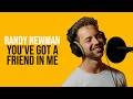 Randy Newman You Ve Got A Friend In Me Toy Story Cover