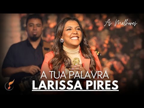 Larissa Pires | Os Melhores Clipes - [DVD A Tua Palavra]